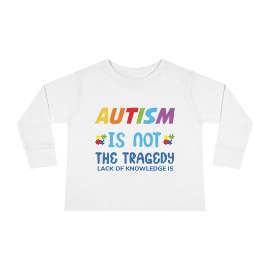 Toddler Long Sleeve Tee - Autism Is Not A Tragedy